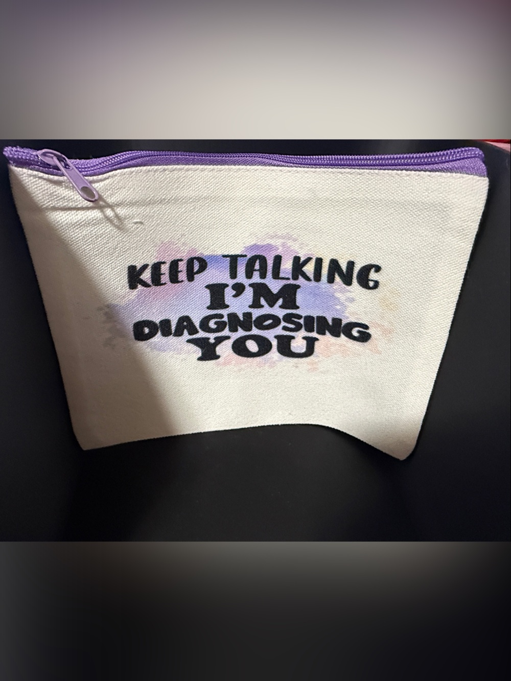 NEW Canvas Zip Pouch with Purple Zipper - "Keep Talking I'm Diagnosing You"